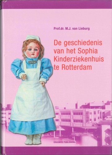 De geschiedenis van het Sophia Kinderziekenhuis te Rotterdam